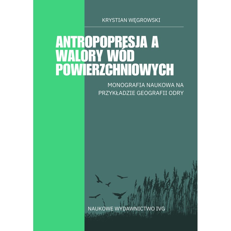 Antropopresja a walory wód powierzchniowych – monografia naukowa na przykładzie geografii Odry