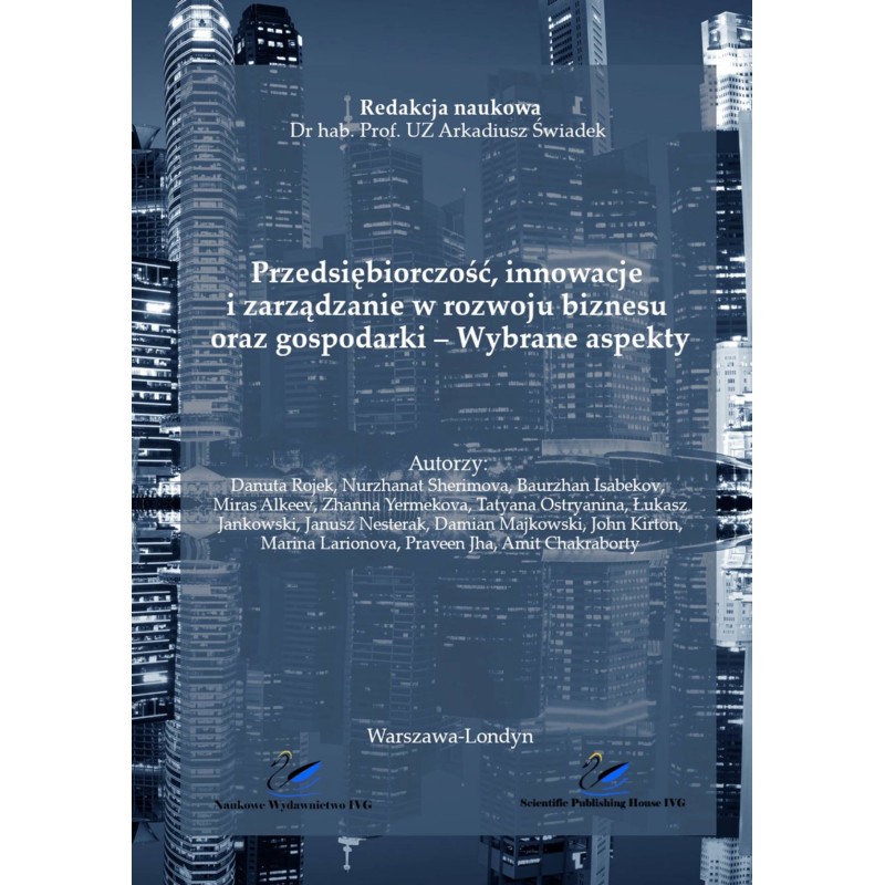 Przedsiębiorczość, innowacje i zarządzanie w rozwoju biznesu i gospodarki – Wybrane aspekty